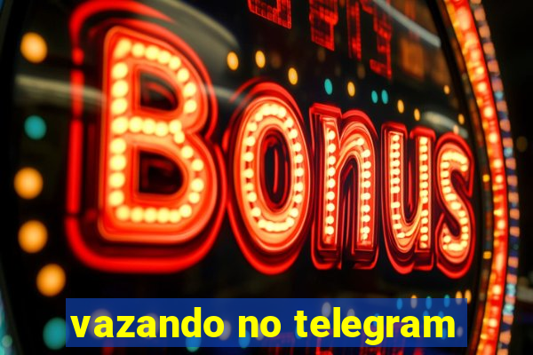 vazando no telegram